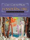 The Wandering Fire (MP3): The Fionavar Tapestry Series, Book 2